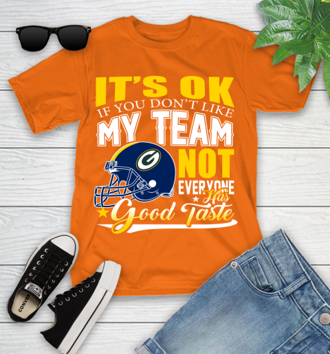 Green Bay Packers NFL Football You Don't Like My Team Not Everyone Has Good Taste Youth T-Shirt 9