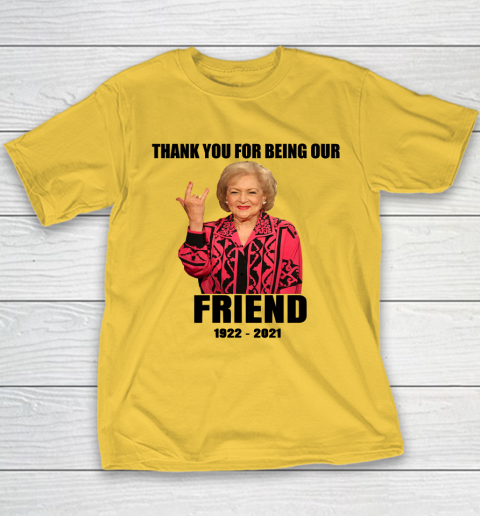 Betty White Shirt Thank you for being our friend 1922  2021 Youth T-Shirt 11