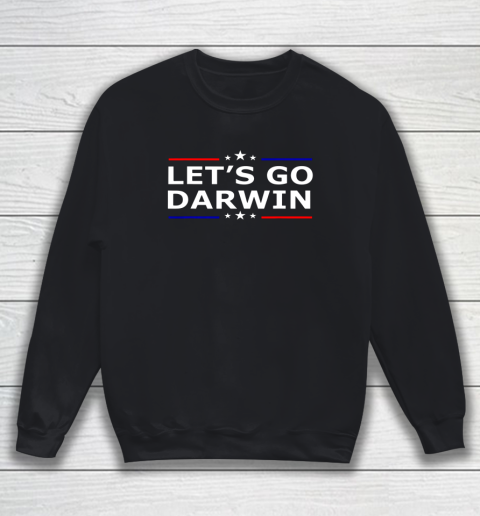 Lets Go Darwin Funny Sarcastic Lets Go Darwin Sweatshirt 1