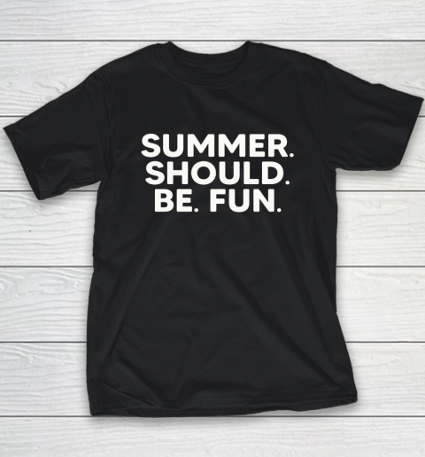 Summer Should Be Fun Youth T-Shirt 9