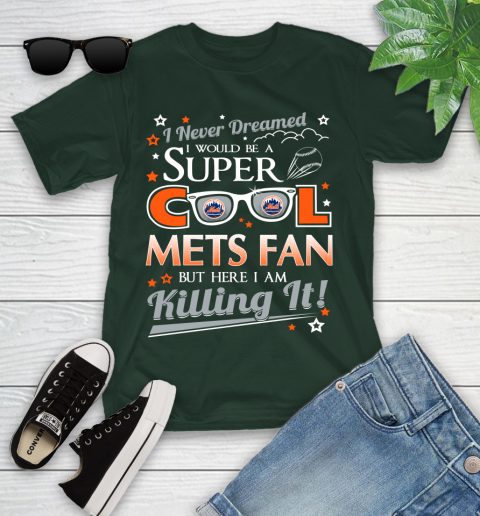 New York Mets MLB Baseball I Never Dreamed I Would Be Super Cool Fan Youth T-Shirt 5
