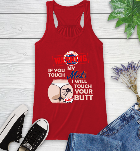 New York Mets MLB Baseball Warning If You Touch My Team I Will Touch My Butt Racerback Tank 5