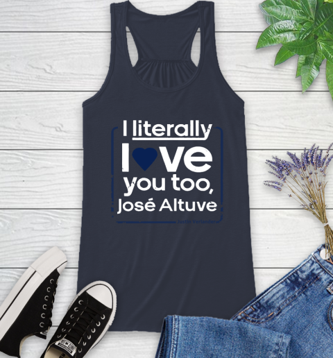 I literally love Jose Altuve Shirt Racerback Tank 10
