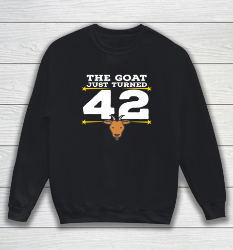 The Goat Just Turned 42 42nd Birthday Goat Sweatshirt