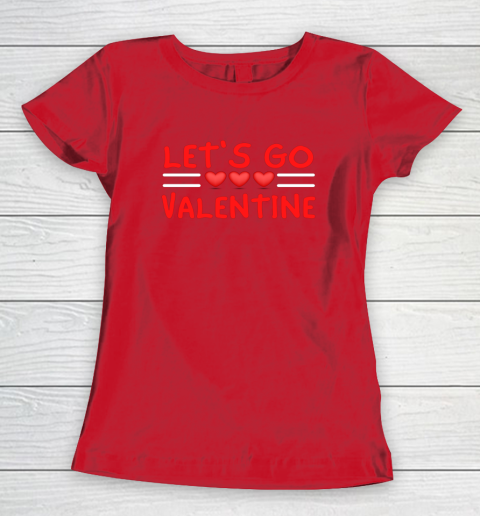 Let's Go Valentine Sarcastic Funny Meme Parody Joke Present Women's T-Shirt 7