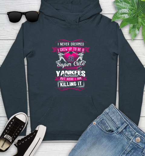New York Yankees MLB Baseball I Never Dreamed I Grew Up To Be A Super Cute Cheerleader Youth Hoodie 10