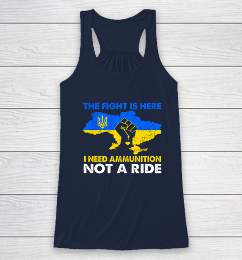 I Need Ammunition Not A Ride  The Fight Is Here Racerback Tank 5