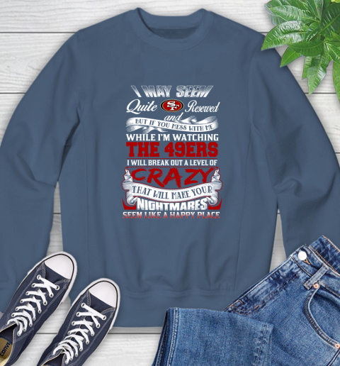 San Francisco 49ers NFL Football Don't Mess With Me While I'm Watching My Team Sweatshirt 8