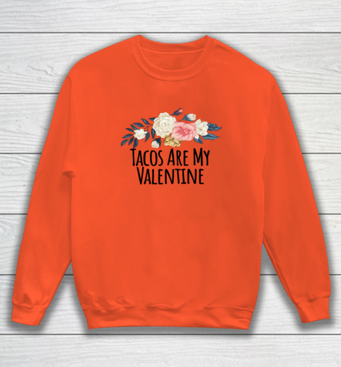 Floral Flowers Funny Tacos Are My Valentine Sweatshirt 2