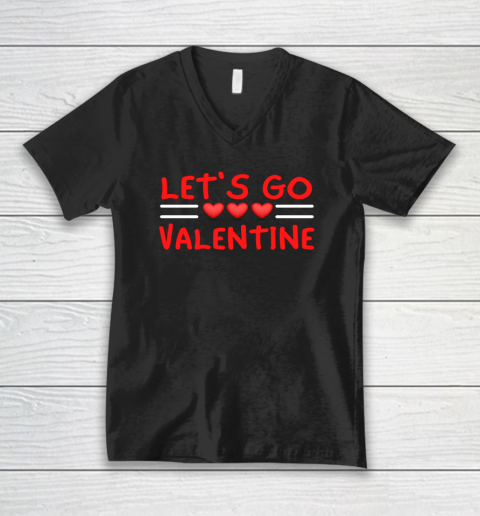 Let's Go Valentine Sarcastic Funny Meme Parody Joke Present V-Neck T-Shirt 1
