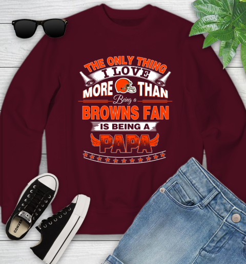 NFL The Only Thing I Love More Than Being A Cleveland Browns Fan Is Being A Papa Football Youth Sweatshirt 4
