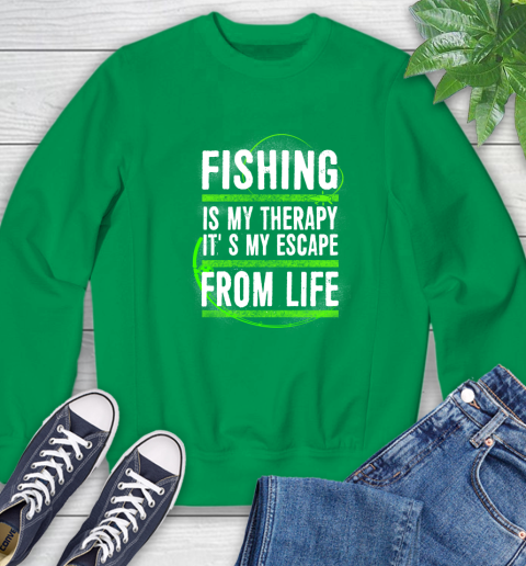 Fishing Is My Therapy It's My Escape From Life Sweatshirt 7