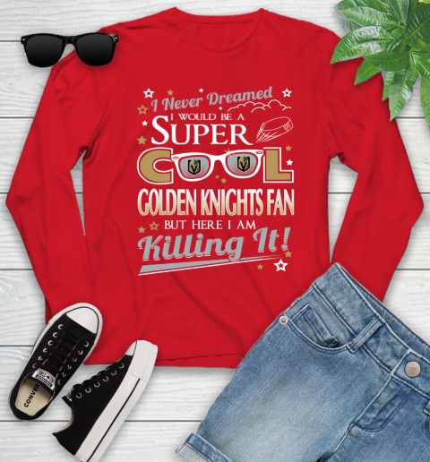 Vegas Golden Knights NHL Hockey I Never Dreamed I Would Be Super Cool Fan Youth Long Sleeve 11