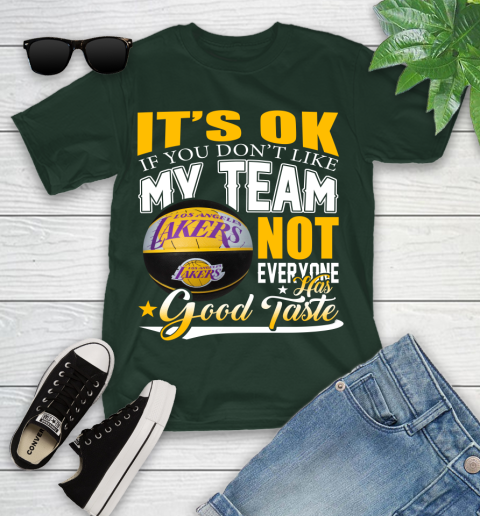 NBA It's Ok If You Don't Like My Team Los Angeles Lakers Not Everyone Has Good Taste Basketball Youth T-Shirt 5