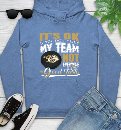 Nashville Predators NHL Hockey You Don't Like My Team Not Everyone Has Good Taste Youth Hoodie 13