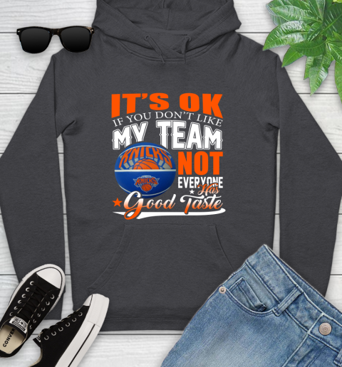 NBA It's Ok If You Don't Like My Team New York Knicks Not Everyone Has Good Taste Basketball Youth Hoodie 8