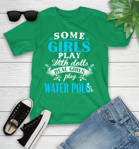 Some Girls Play With Dolls Real Girls Play Water Polo Youth T-Shirt 8