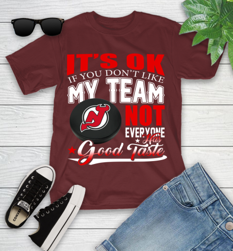 New Jersey Devils NHL Hockey You Don't Like My Team Not Everyone Has Good Taste Youth T-Shirt 14
