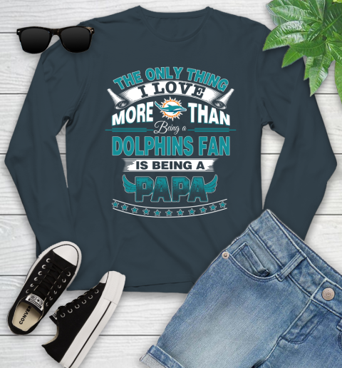 NFL The Only Thing I Love More Than Being A Miami Dolphins Fan Is Being A Papa Football Youth Long Sleeve 9