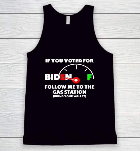 If You Voted Biden Follow Me to the Gas Station Bring Wallet Anti Biden Tank Top