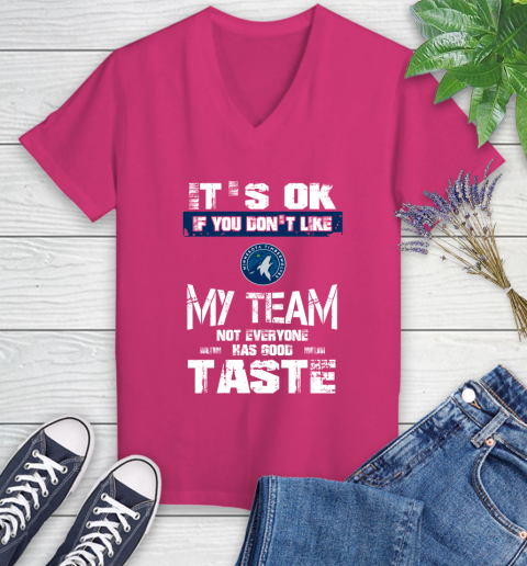 Minnesota Timberwolves NBA Basketball It's Ok If You Don't Like My Team Not Everyone Has Good Taste Women's V-Neck T-Shirt 9