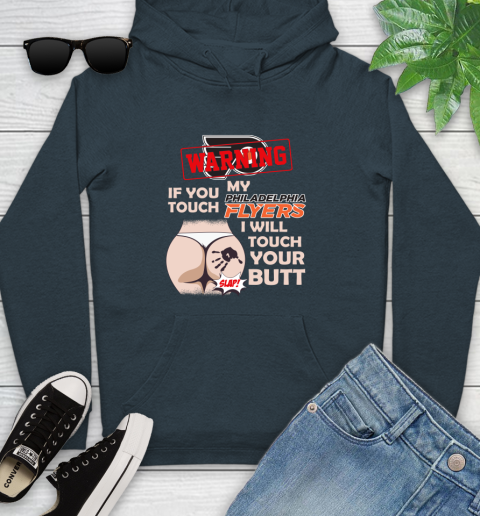 Philadelphia Flyers NHL Hockey Warning If You Touch My Team I Will Touch My Butt Youth Hoodie 10