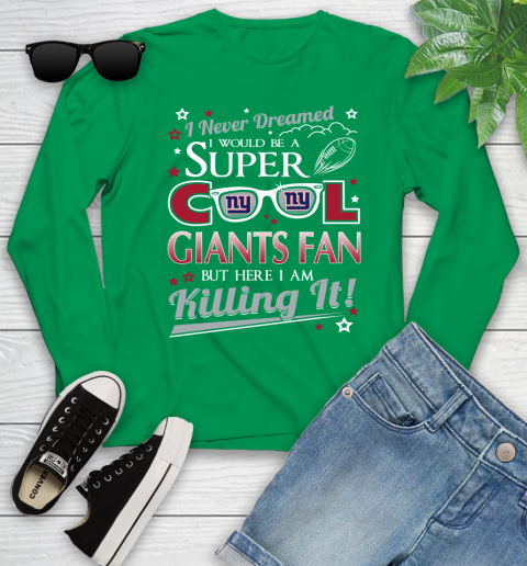 New York Giants NFL Football I Never Dreamed I Would Be Super Cool Fan Youth Long Sleeve 7