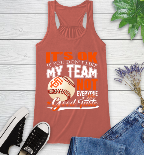 San Francisco Giants MLB Baseball You Don't Like My Team Not Everyone Has Good Taste Racerback Tank 3