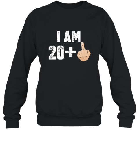 I Am 20 Middle Finger Funny 21st Birthday T Shirt Sweatshirt