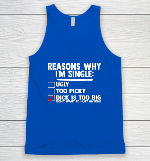 Bachelor Men's Shirt Rasons Why I'm Single Big Dick Fun Gift Tank Top 3