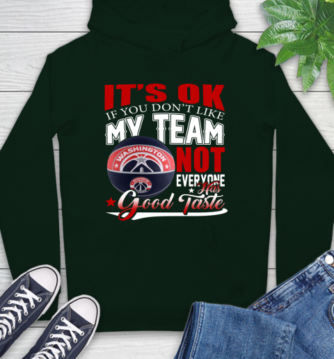 NBA It's Ok If You Don't Like My Team Washington Wizards Not Everyone Has Good Taste Basketball Hoodie 12