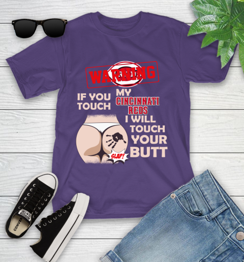 Cincinnati Reds MLB Baseball Warning If You Touch My Team I Will Touch My Butt Youth T-Shirt 3