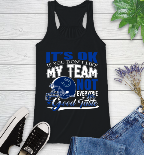 Indianapolis Colts NFL Football You Don't Like My Team Not Everyone Has Good Taste Racerback Tank