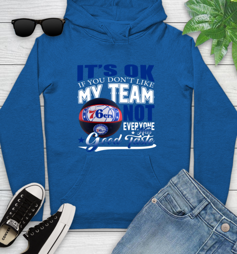 NBA It's Ok If You Don't Like My Team Philadelphia 76ers Not Everyone Has Good Taste Basketball Youth Hoodie 11