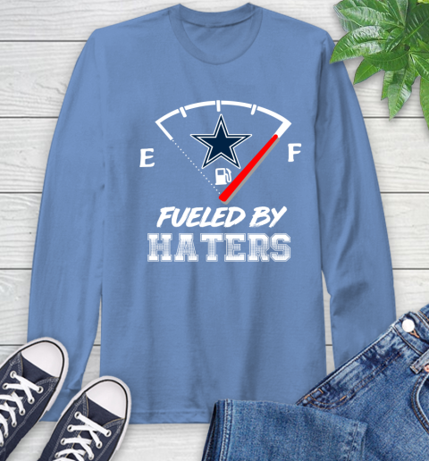 Dallas Cowboys NFL Football Fueled By Haters Sports Long Sleeve T-Shirt 12