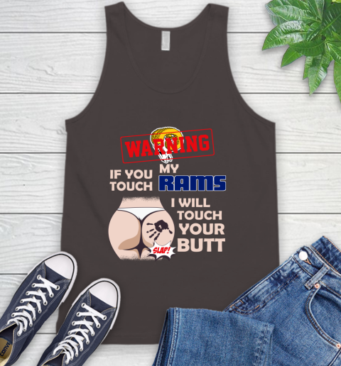 Los Angeles Rams NFL Football Warning If You Touch My Team I Will Touch My Butt Tank Top 6