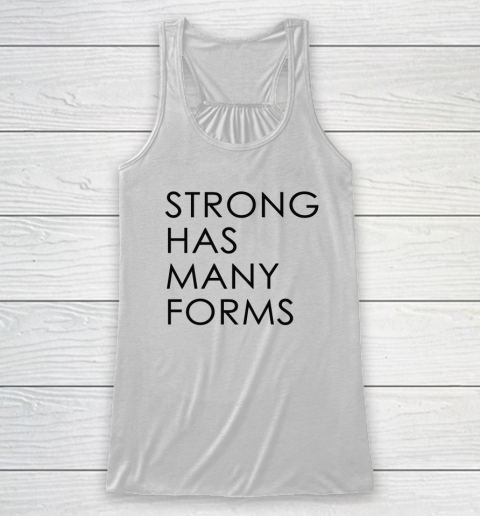Strong Has Many Forms Racerback Tank