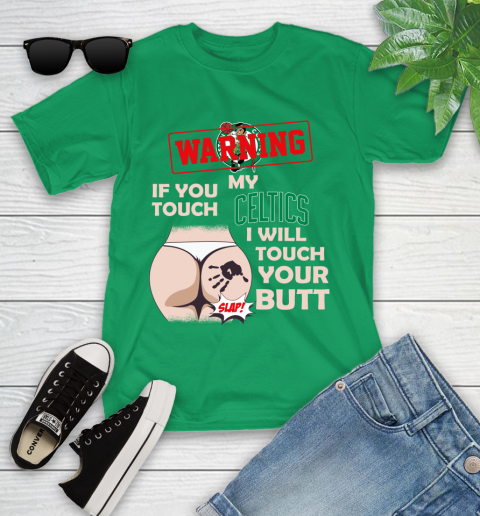 Boston Celtics NBA Basketball Warning If You Touch My Team I Will Touch My Butt Youth T-Shirt 8