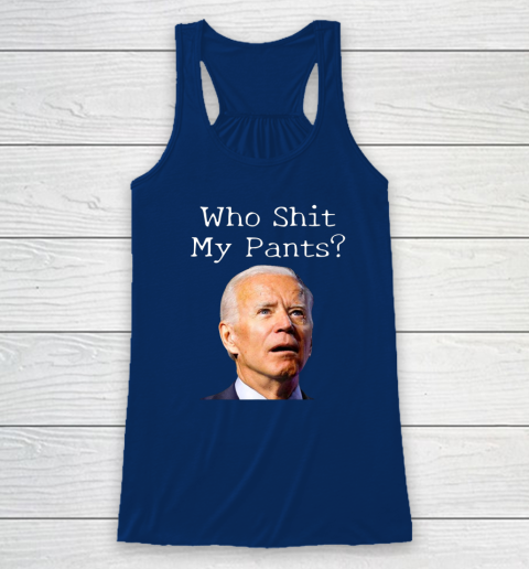 Who Shit My Pants Funny Anti Joe Biden Bathroom Accident In Rome Racerback Tank 4