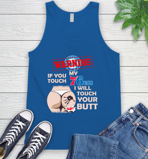 Philadelphia 76ers NBA Basketball Warning If You Touch My Team I Will Touch My Butt Tank Top 4