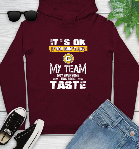 Indiana Pacers NBA Basketball It's Ok If You Don't Like My Team Not Everyone Has Good Taste Youth Hoodie 7