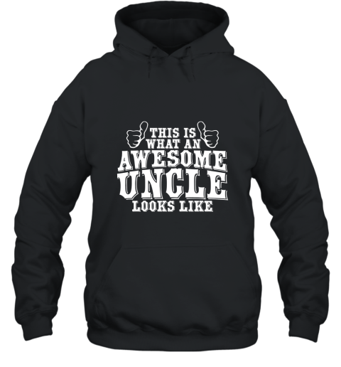 The Best Uncle Ever Tees  Awesome Uncle Looks Like Shirt Hooded
