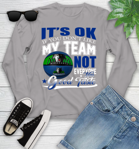 NBA It's Ok If You Don't Like My Team Minnesota Timberwolves Not Everyone Has Good Taste Basketball Youth Long Sleeve 5