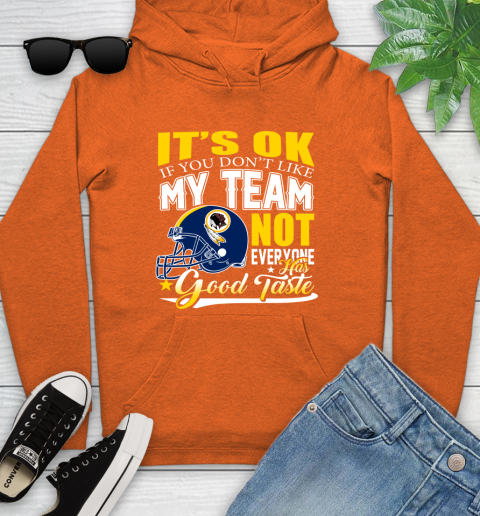 Washington Redskins NFL Football You Don't Like My Team Not Everyone Has Good Taste Youth Hoodie 4