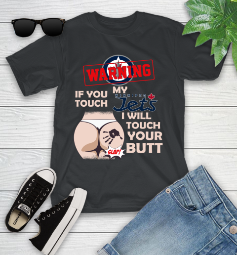 Winnipeg Jets NHL Hockey Warning If You Touch My Team I Will Touch My Butt Youth T-Shirt
