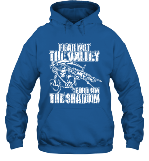 Fear Not The Valley For I Am The Shadow Hoodie