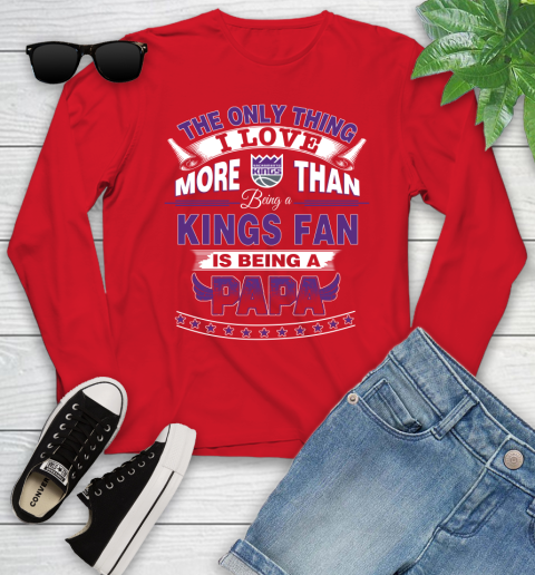 NBA The Only Thing I Love More Than Being A Sacramento Kings Fan Is Being A Papa Basketball Youth Long Sleeve 11