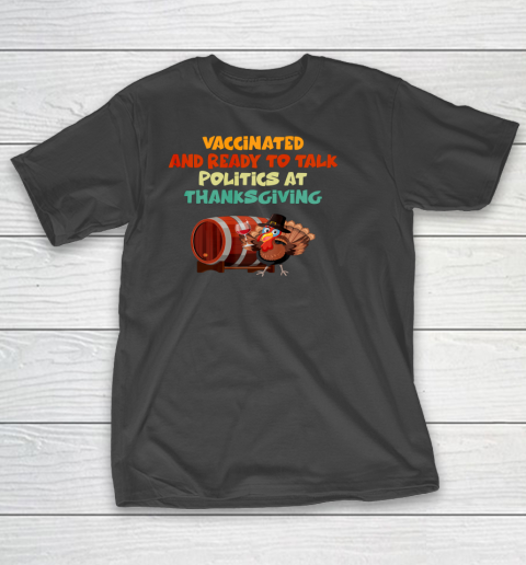 Vaccinated And Ready To Talk Politics At Thanksgiving T-Shirt