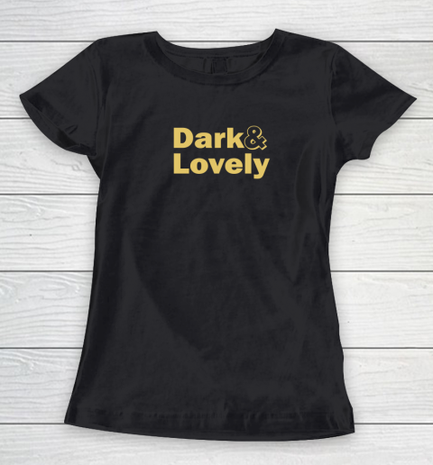 Dark And Lovely Women's T-Shirt