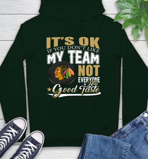 Chicago Blackhawks NHL Hockey You Don't Like My Team Not Everyone Has Good Taste Hoodie 12